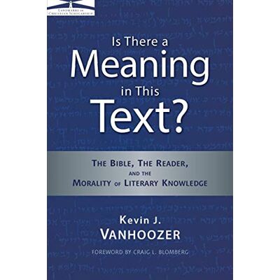 Vanhoozer, Kevin J. Is There A Meaning In This Text?: The Bible, The Reader, And The Morality Of Literary Knowledge (Landmarks In Christian Scholarship) - Publicité Vanhoozer, Kevin J. Is There A Meaning In This Text?: The Bible, The Reader, And The Morality Of Literary Knowledge (Landmarks In Christian Scholarship) - Publicité