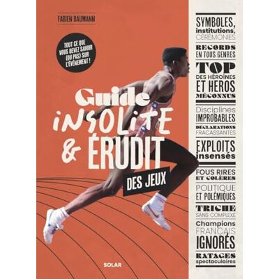Fabien Baumann Guide Insolite & Érudit Des Jeux : Tout Ce Que Vous Devez Savoir (Ou Pas) Sur L'Événement ! - Publicité Fabien Baumann Guide Insolite & Érudit Des Jeux : Tout Ce Que Vous Devez Savoir (Ou Pas) Sur L'Événement ! - Publicité