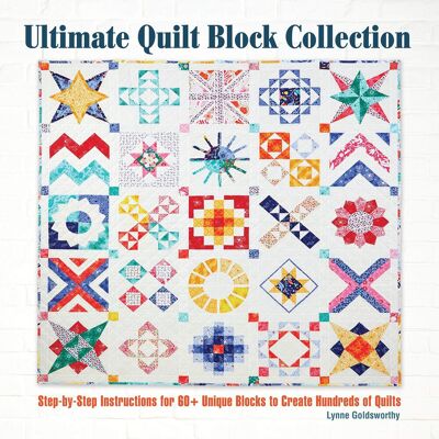 Lynne Goldsworthy Ultimate Quilt Block Collection: Step-By-Step Instructions For 60+ Unique Blocks To Create Hundreds Of Quilts - Publicité Lynne Goldsworthy Ultimate Quilt Block Collection: Step-By-Step Instructions For 60+ Unique Blocks To Create Hundreds Of Quilts - Publicité