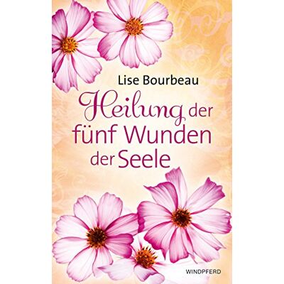 Lise Bourbeau Heilung Der Fünf Wunden Der Seele - Publicité Lise Bourbeau Heilung Der Fünf Wunden Der Seele - Publicité