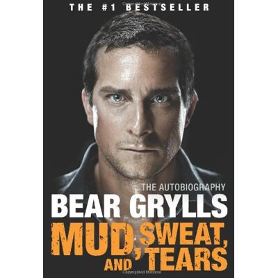 Bear Grylls Mud, Sweat, And Tears: The Autobiography - Publicité Bear Grylls Mud, Sweat, And Tears: The Autobiography - Publicité