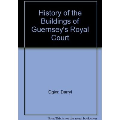 Ogier, Darryl Dr History Of The Buildings Of Guernsey'S Royal Court - Publicité Ogier, Darryl Dr History Of The Buildings Of Guernsey'S Royal Court - Publicité