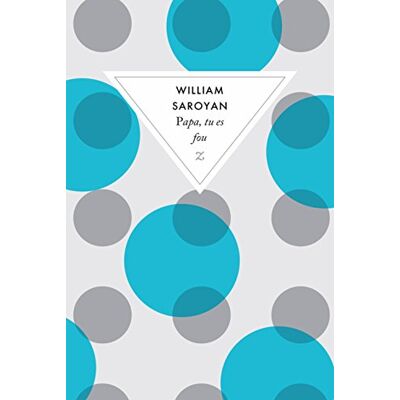 William Saroyan Papa, Tu Es Fou - Publicité William Saroyan Papa, Tu Es Fou - Publicité