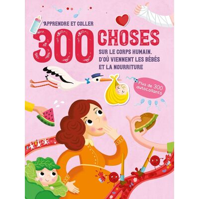300 Choses Sur Le Corps Humain, D'Où Viennent Les Bébés Et La Nourriture : Apprendre Et Coller - Publicité 300 Choses Sur Le Corps Humain, D'Où Viennent Les Bébés Et La Nourriture : Apprendre Et Coller - Publicité