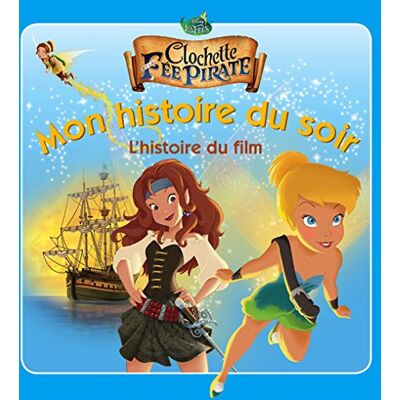 Disney Clochette Et La Fée Pirate : L'Histoire Du Film - Publicité Disney Clochette Et La Fée Pirate : L'Histoire Du Film - Publicité
