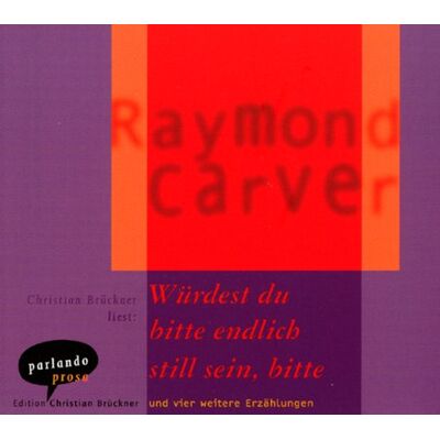 Raymond Carver Würdest Du Bitte Endlich Still Sein, Bitte, 2 Audio-Cds - Publicité Raymond Carver Würdest Du Bitte Endlich Still Sein, Bitte, 2 Audio-Cds - Publicité