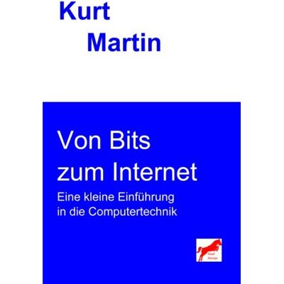 Kurt Martin Von Bits Zum Internet: Eine Kleine Einführung In Die Computertechnik - Publicité Kurt Martin Von Bits Zum Internet: Eine Kleine Einführung In Die Computertechnik - Publicité