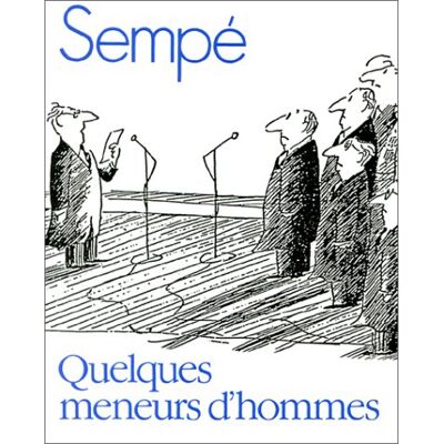 Sempé Quelques Meneurs D'Hommes - Publicité Sempé Quelques Meneurs D'Hommes - Publicité
