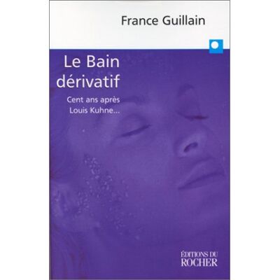 France Guillain Le Bain Derivatif. Cent Ans Après Louis Kuhne... (Equilibre) - Publicité France Guillain Le Bain Derivatif. Cent Ans Après Louis Kuhne... (Equilibre) - Publicité