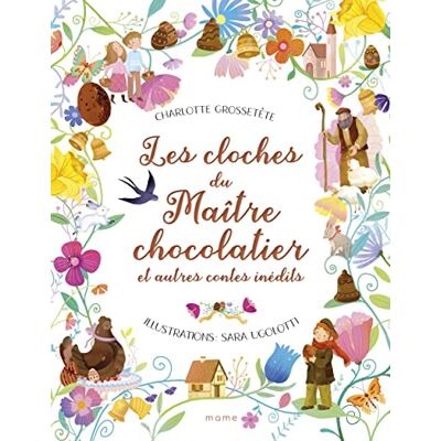 Charlotte Grossetête Les Cloches Du Maître Chocolatier : Et Autres Contes Inédits - Publicité Charlotte Grossetête Les Cloches Du Maître Chocolatier : Et Autres Contes Inédits - Publicité
