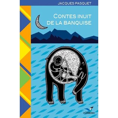 PASQUET J-DAIGLE S Contes Inuit De La Banquise : Voyage Dans L'Arctique Canadien - Publicité PASQUET J-DAIGLE S Contes Inuit De La Banquise : Voyage Dans L'Arctique Canadien - Publicité