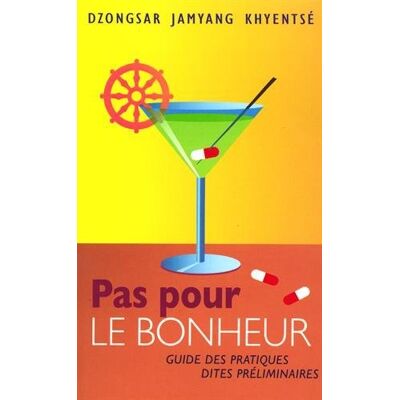Dzongsar Jamyang Khyentse Pas Pour Le Bonheur : Guide Des Pratiques Dites Préliminaires - Publicité Dzongsar Jamyang Khyentse Pas Pour Le Bonheur : Guide Des Pratiques Dites Préliminaires - Publicité