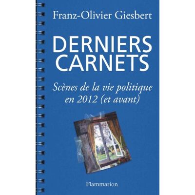 Franz-Olivier Giesbert Derniers Carnets : Scènes De La Vie Politique En 2012 (Et Avant) - Publicité Franz-Olivier Giesbert Derniers Carnets : Scènes De La Vie Politique En 2012 (Et Avant) - Publicité