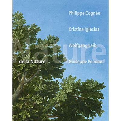 Guy Tosatto De La Nature : Philippe Cognée, Cristina Iglesias, Wolfgang Laib, Giuseppe Penone - Publicité Guy Tosatto De La Nature : Philippe Cognée, Cristina Iglesias, Wolfgang Laib, Giuseppe Penone - Publicité