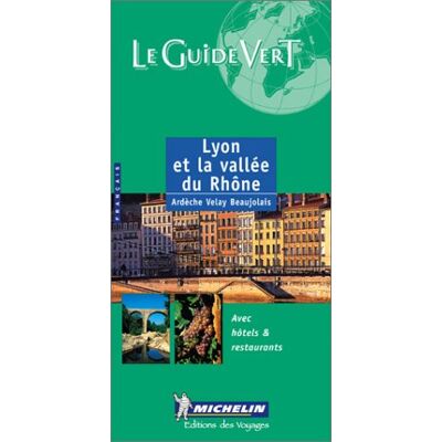 Michelin Le Guide Vert : Lyon Et La Vallee Du Rhone (Michelin Green Guides) - Publicité Michelin Le Guide Vert : Lyon Et La Vallee Du Rhone (Michelin Green Guides) - Publicité