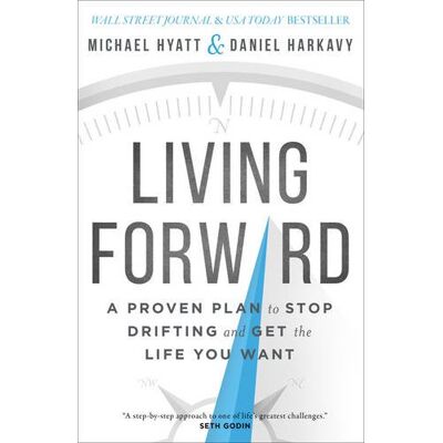 Michael Hyatt Living Forward: A Proven Plan To Stop Drifting And Get The Life You Want - Publicité Michael Hyatt Living Forward: A Proven Plan To Stop Drifting And Get The Life You Want - Publicité