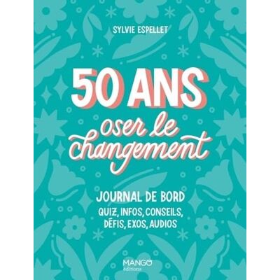 Sylvie Espellet 50 Ans, Oser Le Changement : Journal De Bord : Quiz, Infos, Conseils, Défis, Exos, Audios - Publicité Sylvie Espellet 50 Ans, Oser Le Changement : Journal De Bord : Quiz, Infos, Conseils, Défis, Exos, Audios - Publicité