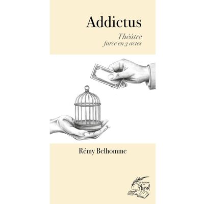 Rémy Belhomme Addictus : Théâtre, Farce En 3 Actes - Publicité Rémy Belhomme Addictus : Théâtre, Farce En 3 Actes - Publicité