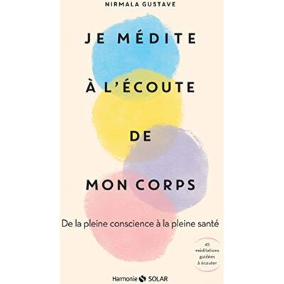 Je Médite À L'Écoute De Mon Corps : De La Pleine Conscience À La Pleine Santé - Publicité Je Médite À L'Écoute De Mon Corps : De La Pleine Conscience À La Pleine Santé - Publicité
