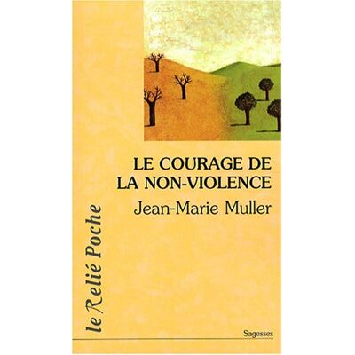 Jean-Marie Muller Le Courage De La Non-Violence : Nouveau Parcours Philosophique - Publicité Jean-Marie Muller Le Courage De La Non-Violence : Nouveau Parcours Philosophique - Publicité