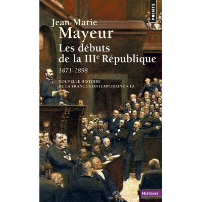 Jean-Marie Mayeur Nouvelle Histoire De La France Contemporaine. Vol. 10. Les Débuts De La Iiie République : 1871-1898 - Publicité Jean-Marie Mayeur Nouvelle Histoire De La France Contemporaine. Vol. 10. Les Débuts De La Iiie République : 1871-1898 - Publicité