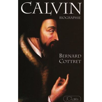 Bernard Cottret Calvin - Publicité Bernard Cottret Calvin - Publicité