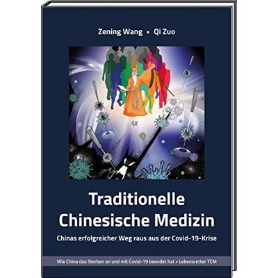 Zening Wang Traditionelle Chinesische Medizin Tcm - Chinas Erfolgreicher Weg Raus Aus Der Covid-19-Krise: Wie China Das Sterben An Und Mit Covid-19 Beendet Hat • Lebensretter Tcm - Publicité Zening Wang Traditionelle Chinesische Medizin Tcm - Chinas Erfolgreicher Weg Raus Aus Der Covid-19-Krise: Wie China Das Sterben An Und Mit Covid-19 Beendet Hat • Lebensretter Tcm - Publicité