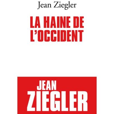Jean Ziegler La Haine De L'Occident - Publicité Jean Ziegler La Haine De L'Occident - Publicité