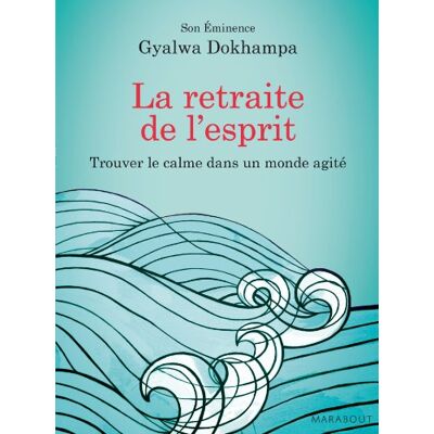 Gyalwa Dokhampa La Retraite De L'Esprit : Trouver Le Calme Dans Un Monde Agité - Publicité Gyalwa Dokhampa La Retraite De L'Esprit : Trouver Le Calme Dans Un Monde Agité - Publicité