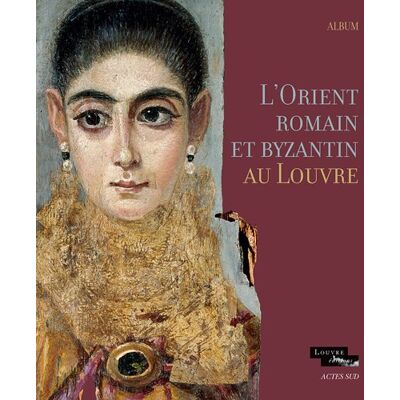Collectif L'Orient Romain Et Byzantin Au Louvre : Album - Publicité Collectif L'Orient Romain Et Byzantin Au Louvre : Album - Publicité