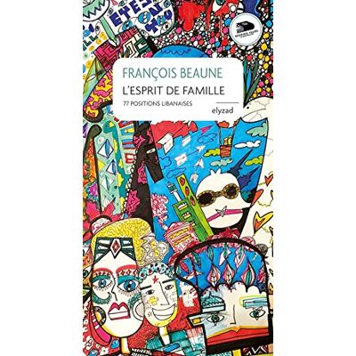 Beaune François L'Esprit De Famille : 77 Positions Libanaises - Publicité Beaune François L'Esprit De Famille : 77 Positions Libanaises - Publicité