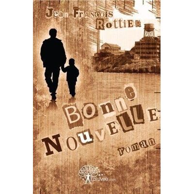 Jean-François Rottier Bonne Nouvelle : Roman - Publicité Jean-François Rottier Bonne Nouvelle : Roman - Publicité