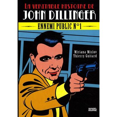 Miriana Mislov La Véritable Histoire De John Dillinger : Ennemi Public N° 1 - Publicité Miriana Mislov La Véritable Histoire De John Dillinger : Ennemi Public N° 1 - Publicité