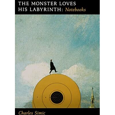Charles Simic The Monster Loves His Labyrinth - Publicité Charles Simic The Monster Loves His Labyrinth - Publicité