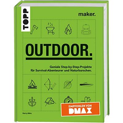 frechverlag Maker. Outdoor.: Geniale Step-By-Step-Projekte Für Survival-Abenteurer Und Naturburschen. Empfohlen Von Dmax. Publicité frechverlag Maker. Outdoor.: Geniale Step-By-Step-Projekte Für Survival-Abenteurer Und Naturburschen. Empfohlen Von Dmax. Publicité