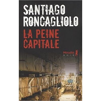Santiago Roncagliolo La Peine Capitale - Publicité Santiago Roncagliolo La Peine Capitale - Publicité
