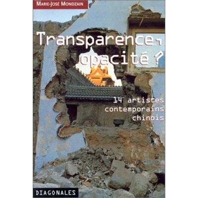 Marie-José Mondzain Transparence, Opacité ? : 14 Artistes Contemporains Chinois - Publicité Marie-José Mondzain Transparence, Opacité ? : 14 Artistes Contemporains Chinois - Publicité