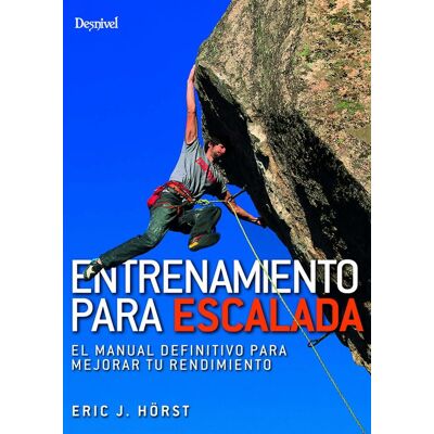 ERIC J HORST Entrenamiento Para Escalada: El Manual Definitivo Para Mejorar Tu Rendimiento (Manuales De Escalada Desnivel) - Publicité ERIC J HORST Entrenamiento Para Escalada: El Manual Definitivo Para Mejorar Tu Rendimiento (Manuales De Escalada Desnivel) - Publicité