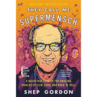 Shep Gordon They Call Me Supermensch: A Backstage Pass To The Amazing Worlds Of Film, Food, And Rock’n’roll - Publicité Shep Gordon They Call Me Supermensch: A Backstage Pass To The Amazing Worlds Of Film, Food, And Rock’n’roll - Publicité