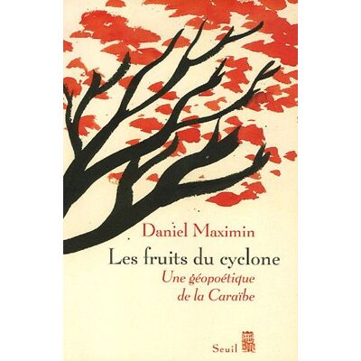 Maximin Daniel Les Fruits Du Cyclone : Une Géopoétique De La Caraïbe - Publicité Maximin Daniel Les Fruits Du Cyclone : Une Géopoétique De La Caraïbe - Publicité