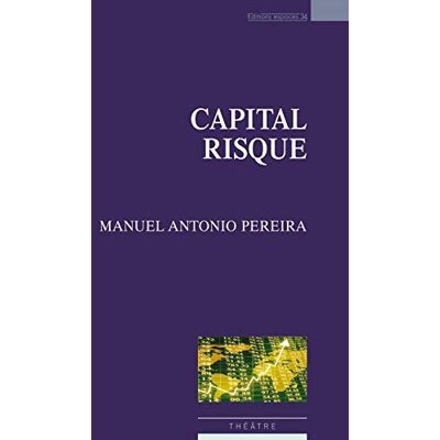 Manuel Antonio Pereira Capital Risque : Théâtre - Publicité Manuel Antonio Pereira Capital Risque : Théâtre - Publicité