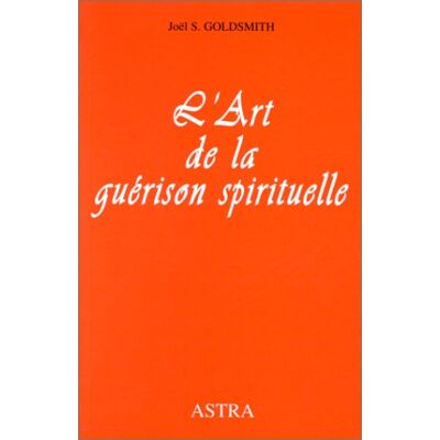 Goldsmith, Joel S L'Art De La Guérison Spirituelle - Publicité Goldsmith, Joel S L'Art De La Guérison Spirituelle - Publicité