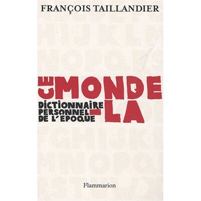 François Taillandier Ce Monde-Là : Dictionnaire Personnel De L'Époque - Publicité François Taillandier Ce Monde-Là : Dictionnaire Personnel De L'Époque - Publicité