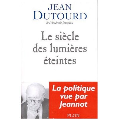 Jean Dutourd Le Siècle Des Lumières Éteintes - Publicité Jean Dutourd Le Siècle Des Lumières Éteintes - Publicité