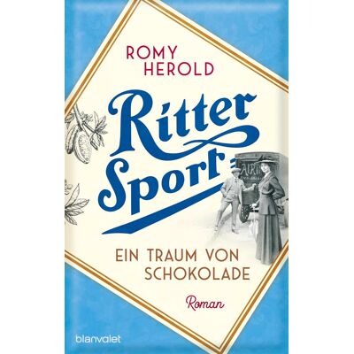 Romy Herold Ritter Sport - Ein Traum Von Schokolade: Roman - Die Mitreißend-Genussvolle Familiensaga Über Ritter Sport Und Die Erfindung Des Wohl Berühmtesten Quadrats Der Welt! - Publicité Romy Herold Ritter Sport - Ein Traum Von Schokolade: Roman - Die Mitreißend-Genussvolle Familiensaga Über Ritter Sport Und Die Erfindung Des Wohl Berühmtesten Quadrats Der Welt! - Publicité