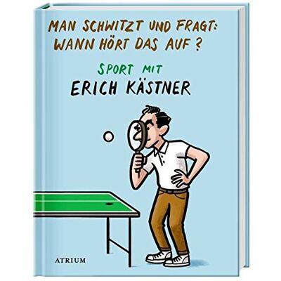 Man Schwitzt Und Fragt: Wann Hört Das Auf?: Sport Mit Erich Kästner - Publicité Man Schwitzt Und Fragt: Wann Hört Das Auf?: Sport Mit Erich Kästner - Publicité