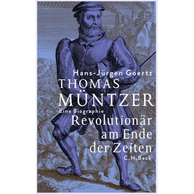 Hans-Jürgen Goertz Thomas Müntzer: Revolutionär Am Ende Der Zeiten. Eine Biographie - Publicité Hans-Jürgen Goertz Thomas Müntzer: Revolutionär Am Ende Der Zeiten. Eine Biographie - Publicité