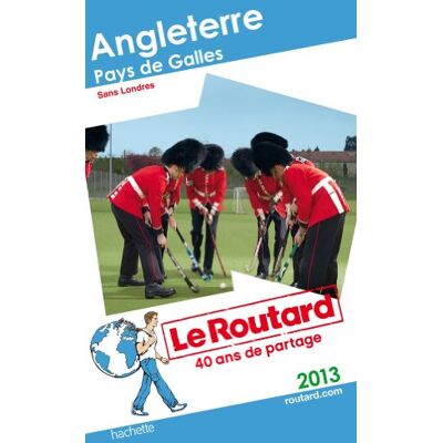 Le Routard Angleterre, Pays De Galles : 2013 : Sans Londres - Publicité Le Routard Angleterre, Pays De Galles : 2013 : Sans Londres - Publicité