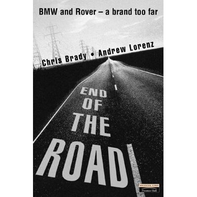 Chris Brady End Of The Road: Bmw And Rover - A Brand Too Far - Publicité Chris Brady End Of The Road: Bmw And Rover - A Brand Too Far - Publicité