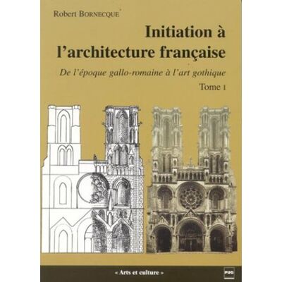 Robert Bornecque Initiation À L'Architecture Française. Vol. 1. De L'Époque Gallo-Romaine À L'Art Gothique - Publicité Robert Bornecque Initiation À L'Architecture Française. Vol. 1. De L'Époque Gallo-Romaine À L'Art Gothique - Publicité